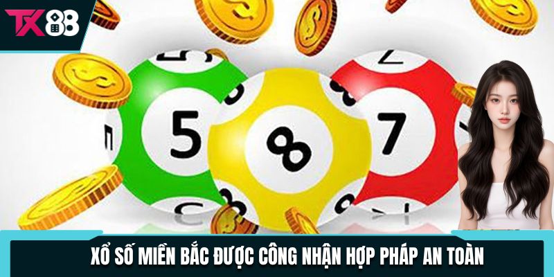 Xổ số miền Bắc được công nhận hợp pháp an toàn